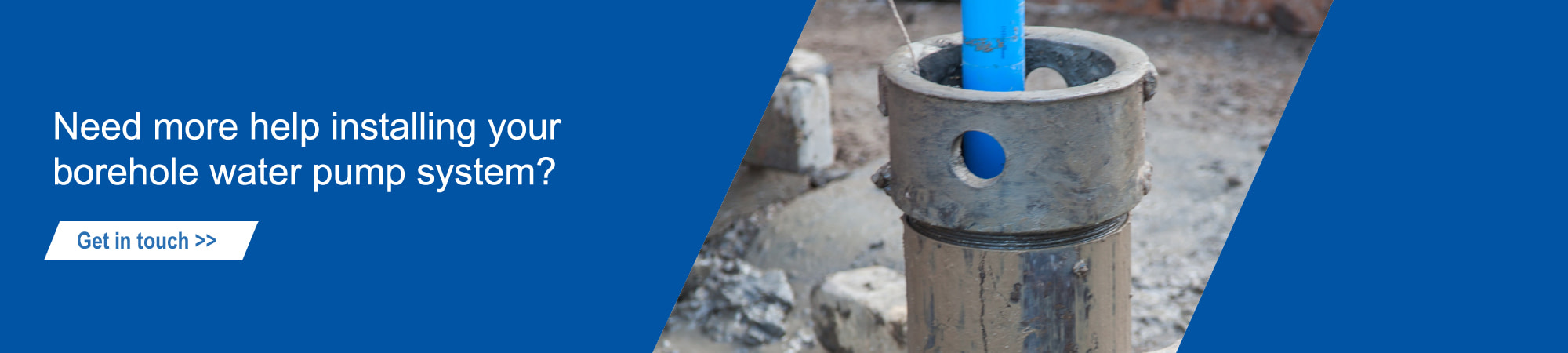 Contact us for help installing a Borehole Pump